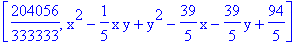 [204056/333333, x^2-1/5*x*y+y^2-39/5*x-39/5*y+94/5]
